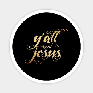 yall need jesus Magnet